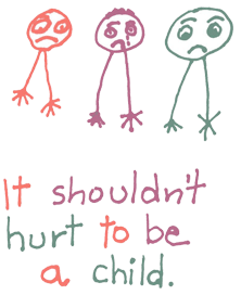 It shouldn't hurt to be a child!